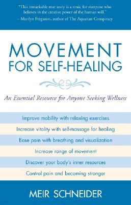 Movement for Self-Healing: An Essential Resource for Anyone Seeking Wellness