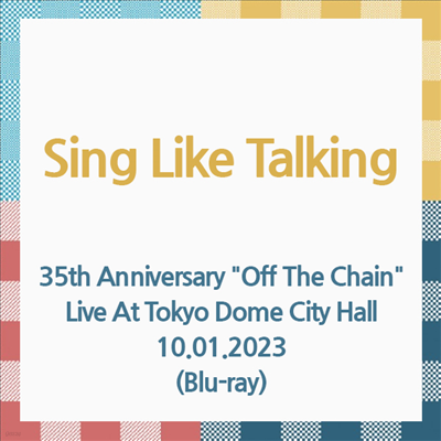 Sing Like Talking ( ũ ŷ) - 35th Anniversary "Off The Chain" Live At Tokyo Dome City Hall 10.01.2023 (Blu-ray)(Blu-ray)(2024)