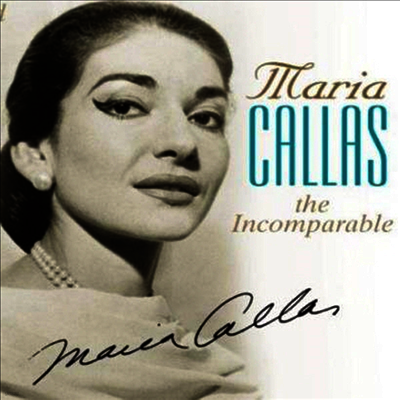 Maria Callas — 인컴퍼러블 - 마리아 칼라스 (The Incomparable - Maria Callas) - Maria Callas 앨범 커버