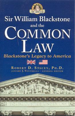 Sir William Blackstone and the Common Law: Blackstone's Legacy to America