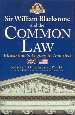 Sir William Blackstone and the Common Law: Blackstone's Legacy to America