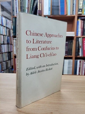 Chinese Approaches to Literature from Confucius to Liang Ch'i-Ch'ao (Princeton Legacy Library) (Hardcover)