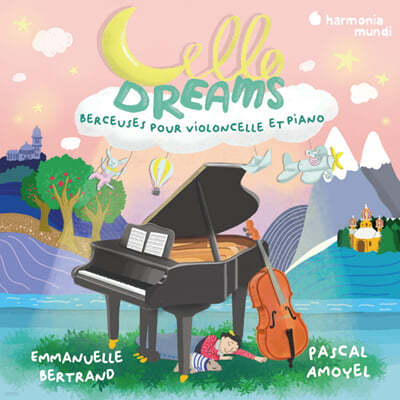 Pascal Amoyel / Emmanuelle Bertrand 꿈꾸는 첼로 - 첼로와 피아노를 위한 자장가 (Cello Dreams - Berceuses Pour Violoncelle Et Piano)