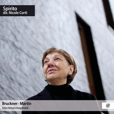 Spirito / Nicole Corti ũ & : Ʈ,  â ̻ (Bruckner & Martin: Une Messe Imaginaire)