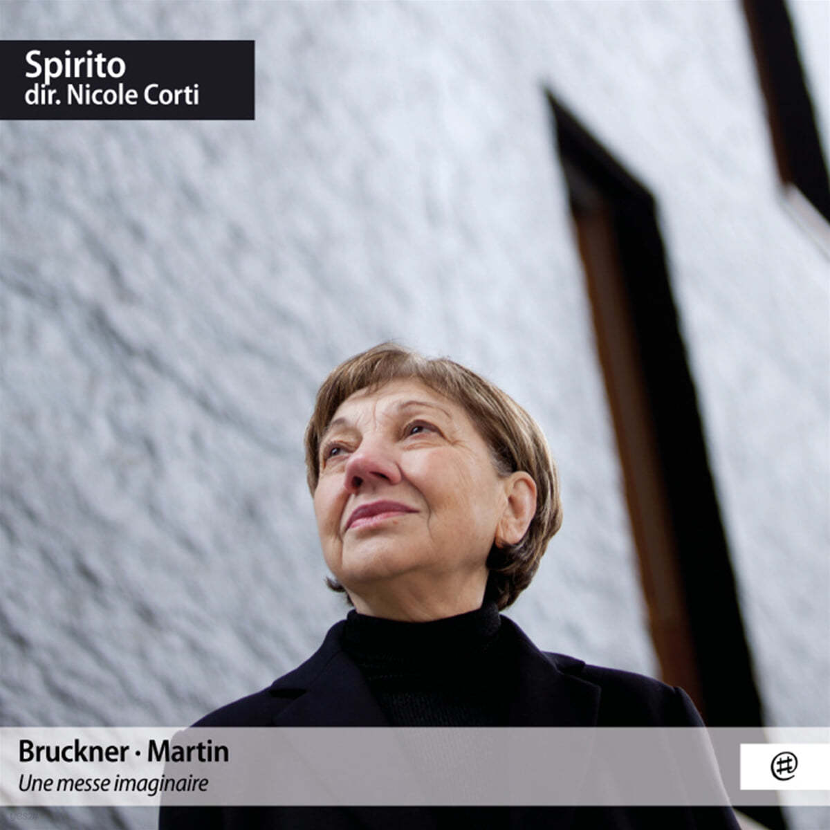 Spirito / Nicole Corti 브루크너 & 마르탱: 모테트, 이중 합창 미사 (Bruckner & Martin: Une Messe Imaginaire)