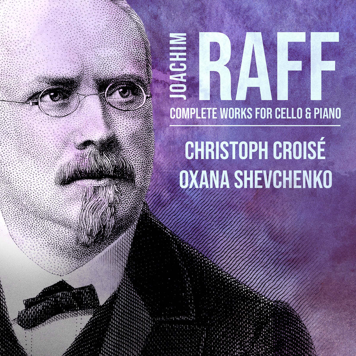 Christoph Croise / Oxana Shevchenko 라프: 첼로와 피아노를 위한 작품 전곡 (Raff: Complete Works for Cello and Piano)