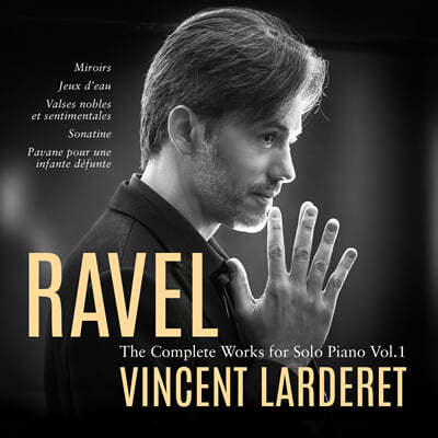 Vincent Larderet 라벨: 피아노 작품 전곡 1집 (Ravel: Complete Piano Works Vol.1)