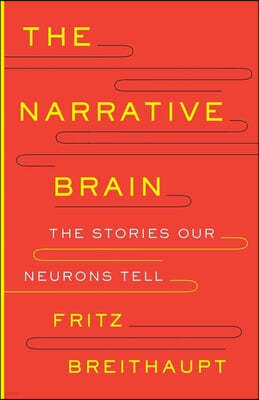 The Narrative Brain: The Stories Our Neurons Tell