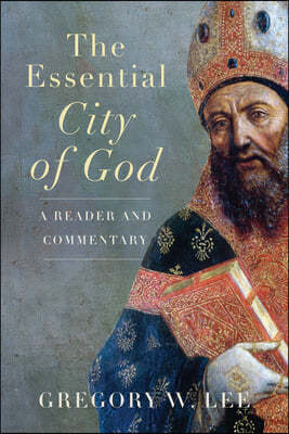 Essential City of God: A Reader and Commentary