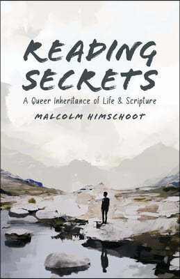 Reading Secrets: A Queer Inheritance of Life and Scripture