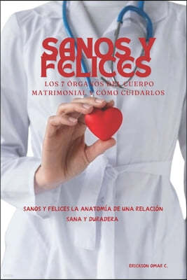 Órganos del Cuerpo Matrimonial: Sanos y Felices: La Anatomía de una Relación Sana y Duradera