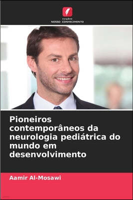 Pioneiros contemporâneos da neurologia pediátrica do mundo em desenvolvimento