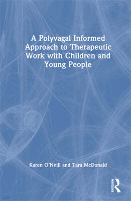 Polyvagal Informed Approach to Therapeutic Work with Children and Young People