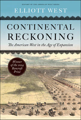 Continental Reckoning: The American West in the Age of Expansion