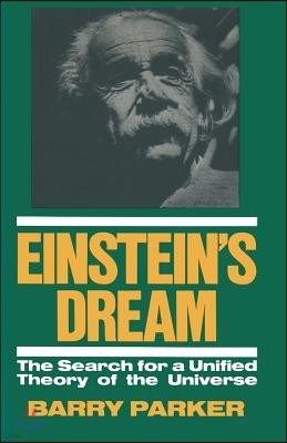 Einstein's Dream: The Search for a Unified Theory of the Universe