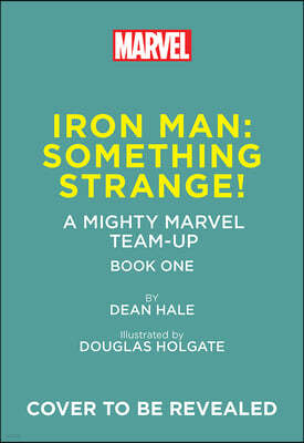 Iron Man: Something Strange! (a Mighty Marvel Team-Up): An Original Graphic Novel Volume 4