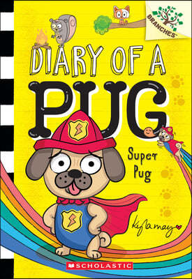 Diary of a Pug #13: Super Pug (A Branches Book)