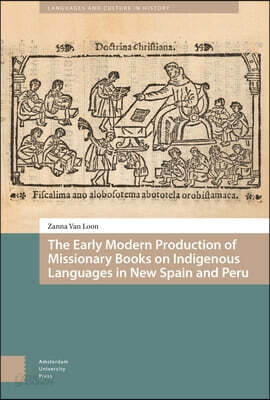 Early Modern Production of Missionary Books on Indigenous Languages in New Spain and Peru