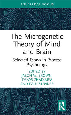 Microgenetic Theory of Mind and Brain