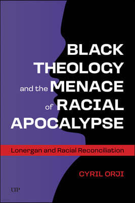 Black Theology and the Menace of Racial Apocalypse: Lonergan and Racial Reconciliation