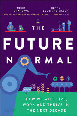 The Future Normal: How We Will Live, Work and Thrive in the Next Decade