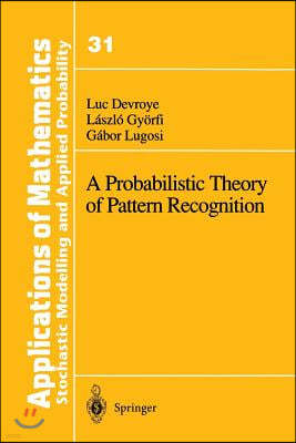 A Probabilistic Theory of Pattern Recognition