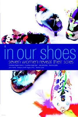 In Our Shoes: Seven Women Reveal Their Soles