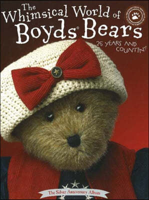 Whimsical World of Boyds Bears: 25 Years and Countin'