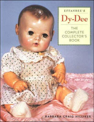 Effanbee's Dy-Dee: The Complete Collector's Book