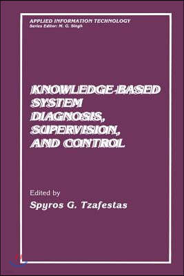 Knowledge-Based System Diagnosis, Supervision, and Control