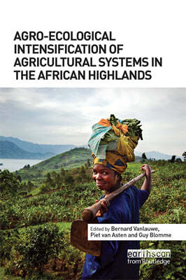 Agro-Ecological Intensification of Agricultural Systems in the African Highlands