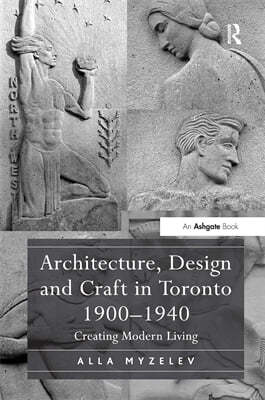 Architecture, Design and Craft in Toronto 1900-1940