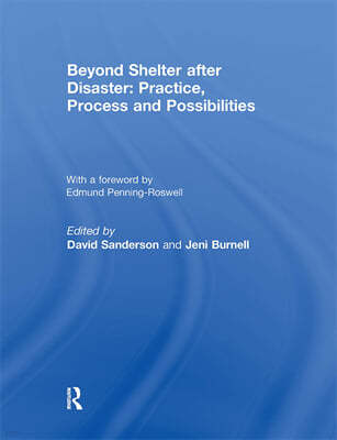 Beyond Shelter after Disaster: Practice, Process and Possibilities