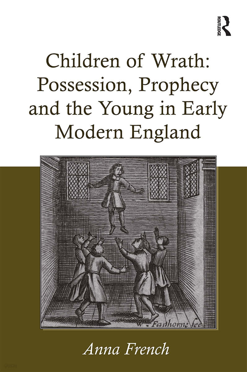 Children of Wrath: Possession, Prophecy and the Young in Early Modern England