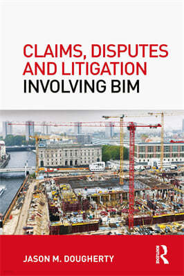 Claims, Disputes and Litigation Involving BIM