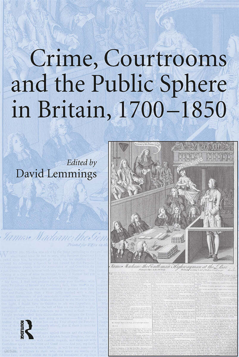 Crime, Courtrooms and the Public Sphere in Britain, 1700-1850