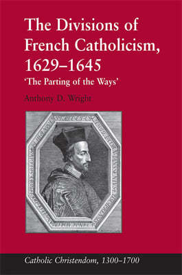 Divisions of French Catholicism, 1629-1645