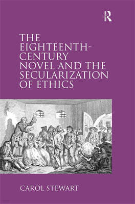 Eighteenth-Century Novel and the Secularization of Ethics