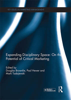 Expanding Disciplinary Space: On the Potential of Critical Marketing