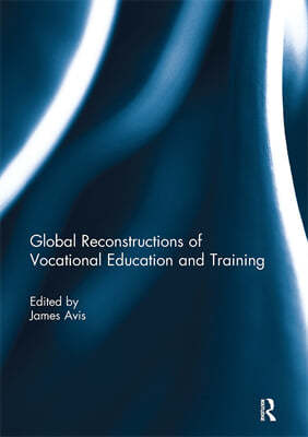 Global Reconstructions of Vocational Education and Training