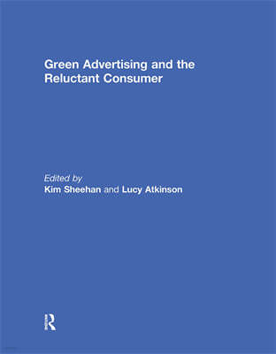 Green Advertising and the Reluctant Consumer