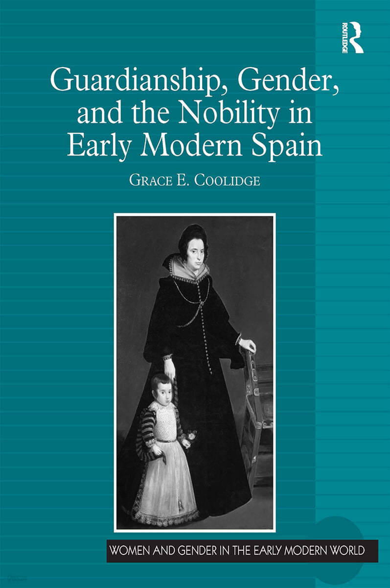 Guardianship, Gender, and the Nobility in Early Modern Spain