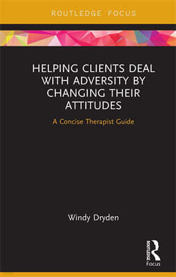 Helping Clients Deal with Adversity by Changing their Attitudes