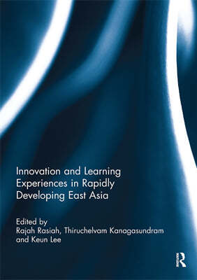 Innovation and Learning Experiences in Rapidly Developing East Asia