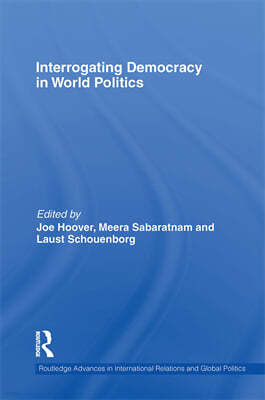 Interrogating Democracy in World Politics