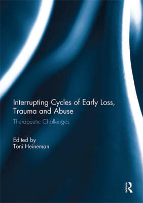 Interrupting Cycles of Early Loss, Trauma and Abuse