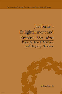 Jacobitism, Enlightenment and Empire, 1680?1820