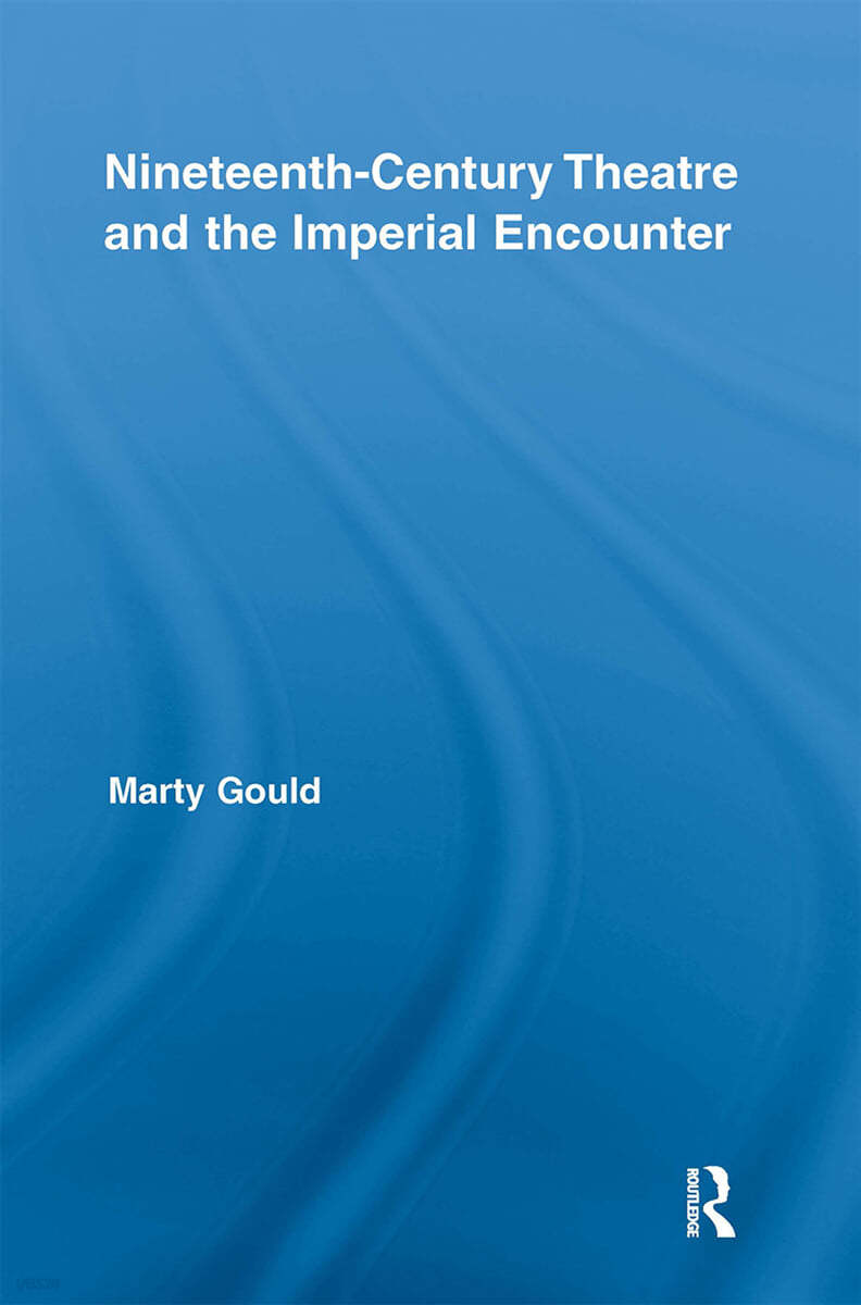 Nineteenth-Century Theatre and the Imperial Encounter