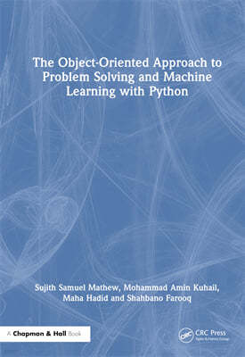 Object-Oriented Approach to Problem Solving and Machine Learning with Python