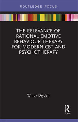 Relevance of Rational Emotive Behaviour Therapy for Modern CBT and Psychotherapy